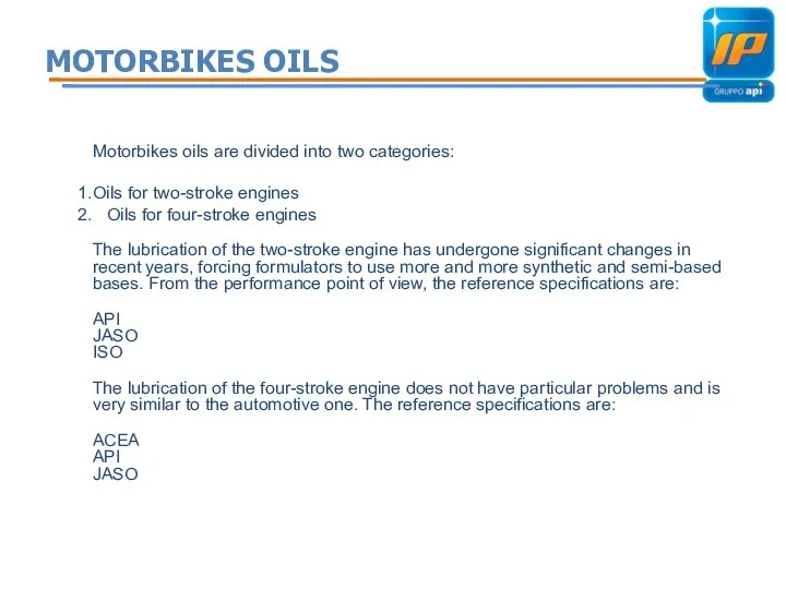 MOTORBIKES OILS Motorbikes oils are divided into two categories: Oils for