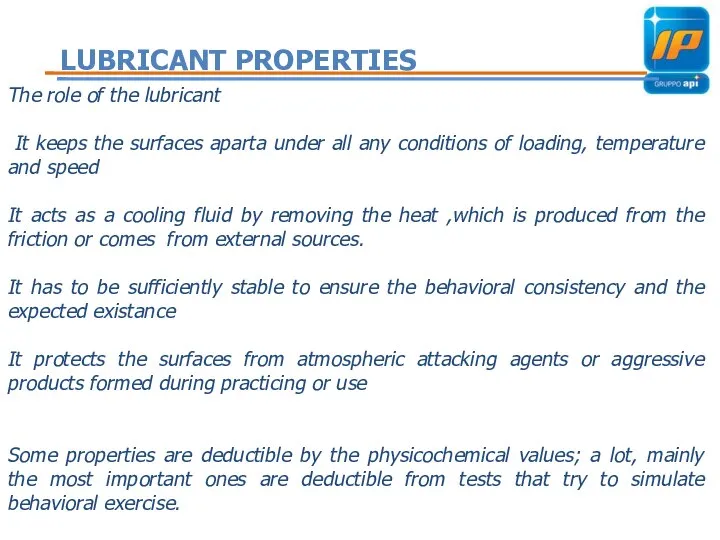 The role of the lubricant It keeps the surfaces aparta under