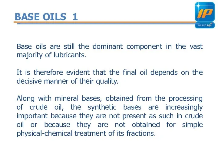 BASE OILS 1 Base oils are still the dominant component in