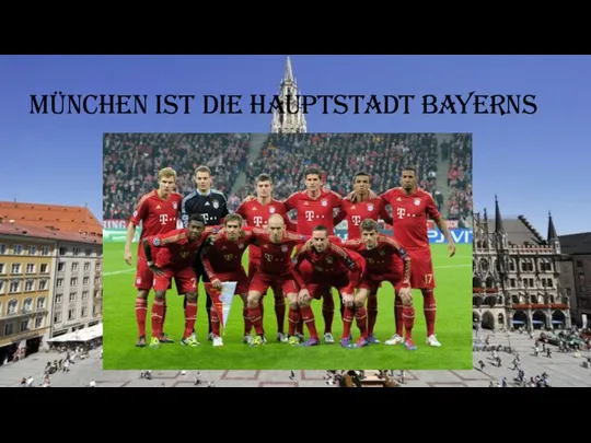 München ist die Hauptstadt Bayerns