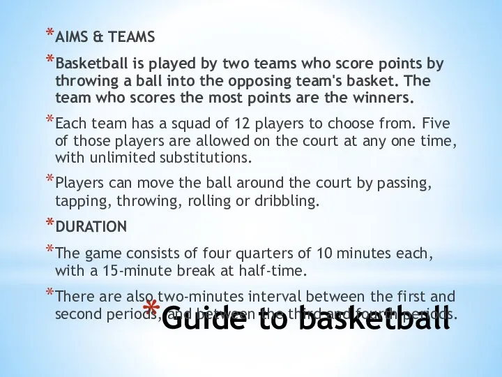 Guide to basketball AIMS & TEAMS Basketball is played by two