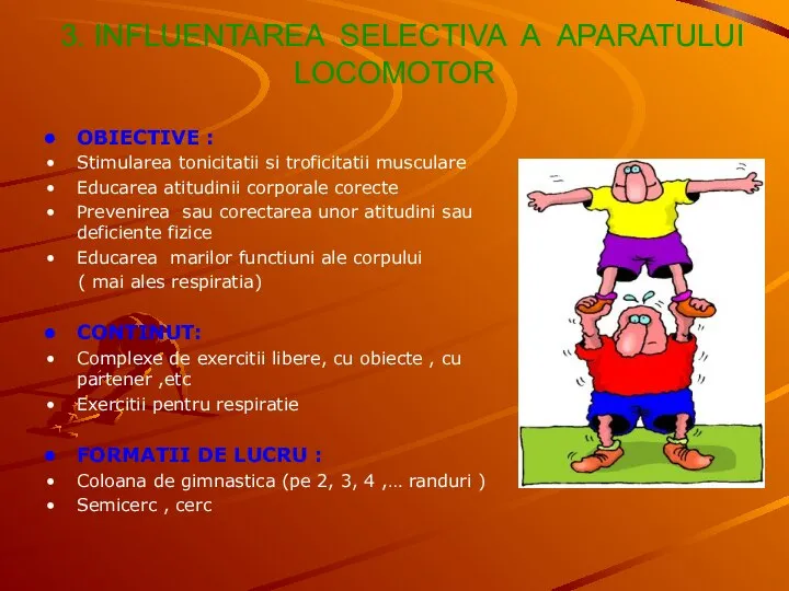 3. INFLUENTAREA SELECTIVA A APARATULUI LOCOMOTOR OBIECTIVE : Stimularea tonicitatii si