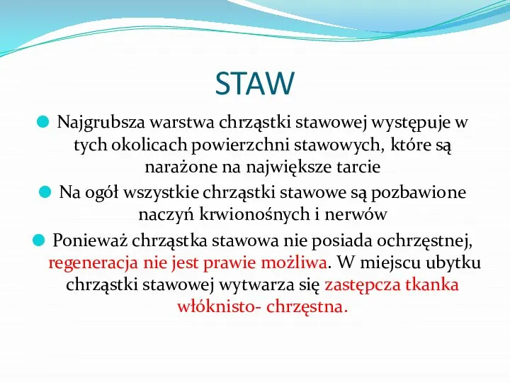 STAW Najgrubsza warstwa chrząstki stawowej występuje w tych okolicach powierzchni stawowych,