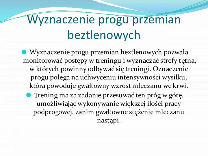 Wyznaczenie progu przemian beztlenowych Wyznaczenie progu przemian beztlenowych pozwala monitorować postępy