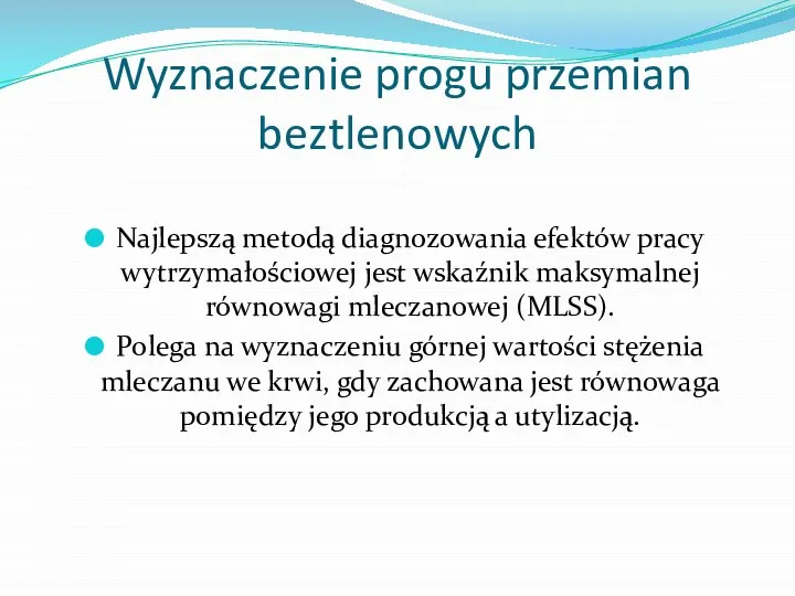 Wyznaczenie progu przemian beztlenowych Najlepszą metodą diagnozowania efektów pracy wytrzymałościowej jest