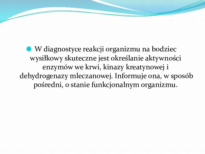 W diagnostyce reakcji organizmu na bodziec wysiłkowy skuteczne jest określanie aktywności