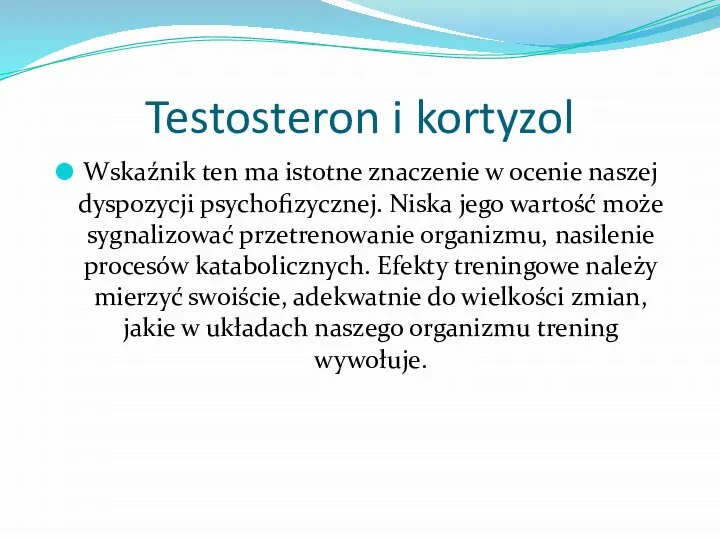 Testosteron i kortyzol Wskaźnik ten ma istotne znaczenie w ocenie naszej