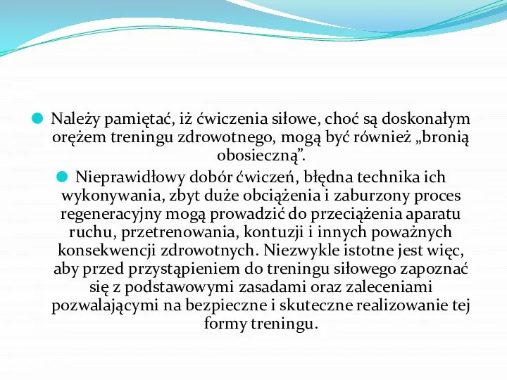 Należy pamiętać, iż ćwiczenia siłowe, choć są doskonałym orężem treningu zdrowotnego,