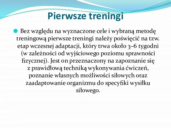 Pierwsze treningi Bez względu na wyznaczone cele i wybraną metodę treningową