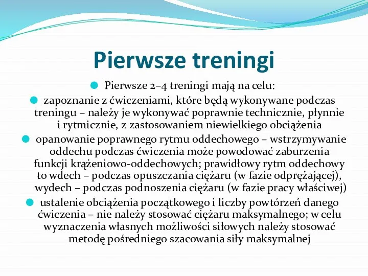 Pierwsze treningi Pierwsze 2–4 treningi mają na celu: zapoznanie z ćwiczeniami,