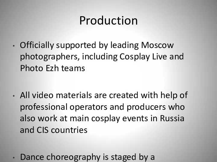 Production Officially supported by leading Moscow photographers, including Cosplay Live and