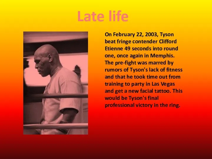 On February 22, 2003, Tyson beat fringe contender Clifford Etienne 49