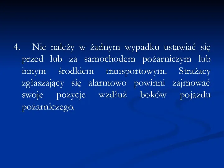 4. Nie należy w żadnym wypadku ustawiać się przed lub za