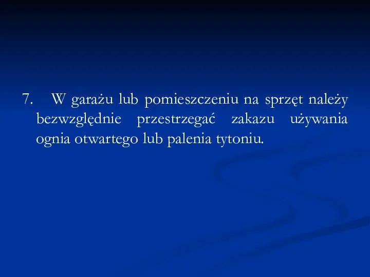 7. W garażu lub pomieszczeniu na sprzęt należy bezwzględnie przestrzegać zakazu