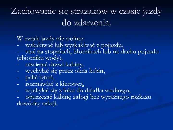 Zachowanie się strażaków w czasie jazdy do zdarzenia. W czasie jazdy