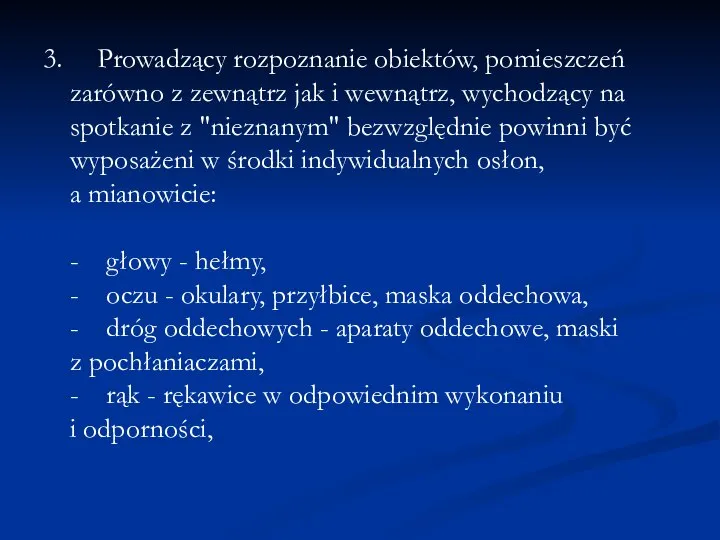 3. Prowadzący rozpoznanie obiektów, pomieszczeń zarówno z zewnątrz jak i wewnątrz,