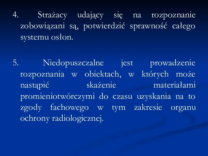 4. Strażacy udający się na rozpoznanie zobowiązani są, potwierdzić sprawność całego