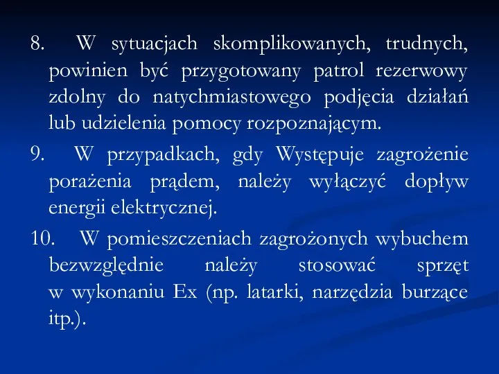 8. W sytuacjach skomplikowanych, trudnych, powinien być przygotowany patrol rezerwowy zdolny