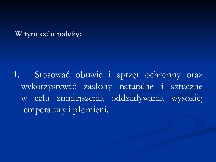 W tym celu należy: 1. Stosować obuwie i sprzęt ochronny oraz