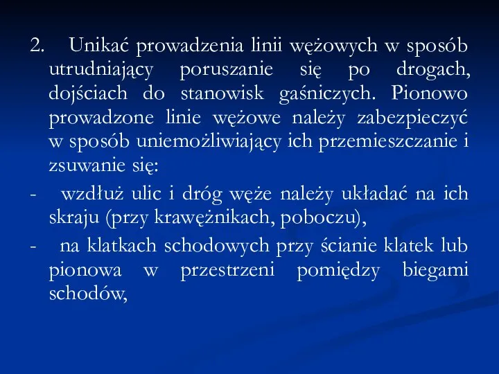 2. Unikać prowadzenia linii wężowych w sposób utrudniający poruszanie się po