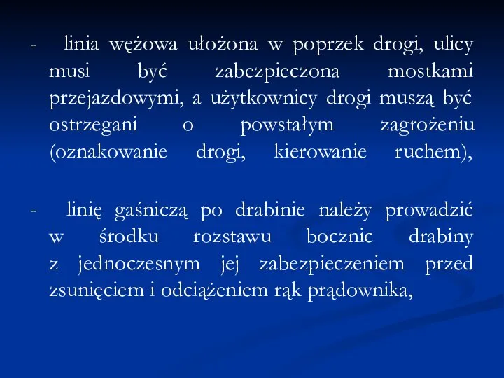 - linia wężowa ułożona w poprzek drogi, ulicy musi być zabezpieczona