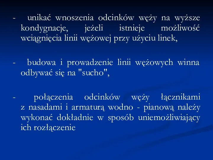 - unikać wnoszenia odcinków węży na wyższe kondygnacje, jeżeli istnieje możliwość