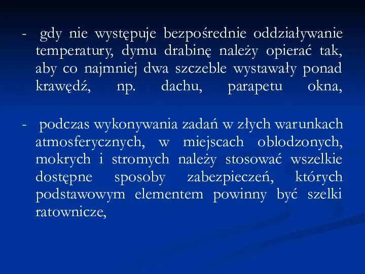 - gdy nie występuje bezpośrednie oddziaływanie temperatury, dymu drabinę należy opierać