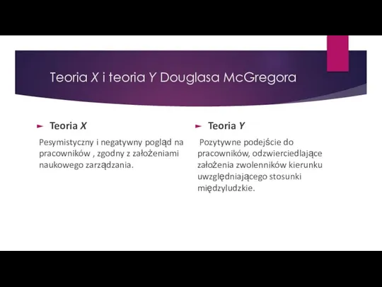 Teoria X i teoria Y Douglasa McGregora Teoria X Pesymistyczny i