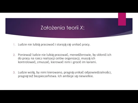 Założenia teorii X: Ludzie nie lubią pracować i starają się unikać