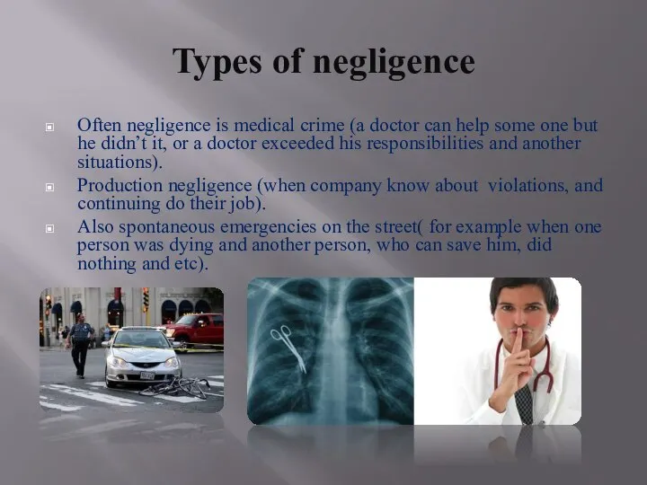 Types of negligence Often negligence is medical crime (a doctor can