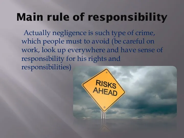 Main rule of responsibility Actually negligence is such type of crime,