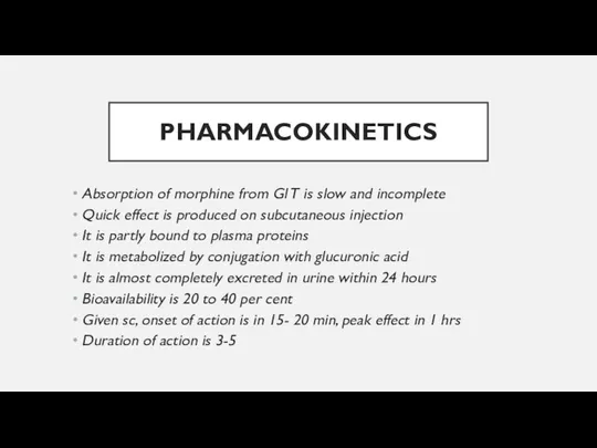 PHARMACOKINETICS Absorption of morphine from Gl T is slow and incomplete