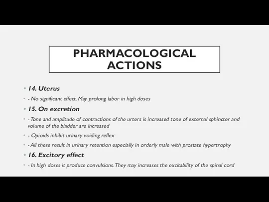 PHARMACOLOGICAL ACTIONS 14. Uterus - No significant effect. May prolong labor