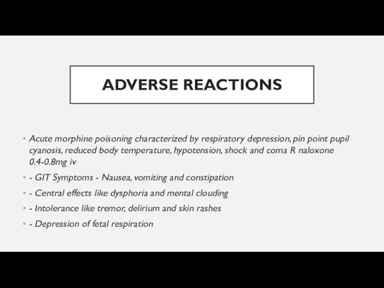 ADVERSE REACTIONS Acute morphine poisoning characterized by respiratory depression, pin point