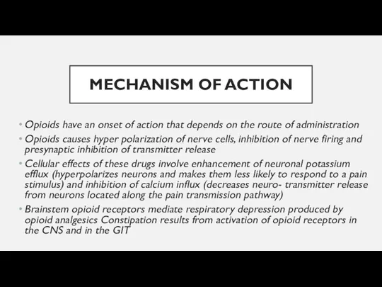 MECHANISM OF ACTION Opioids have an onset of action that depends