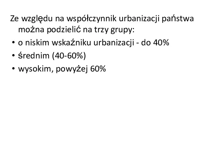 Ze względu na współczynnik urbanizacji państwa można podzielić na trzy grupy: