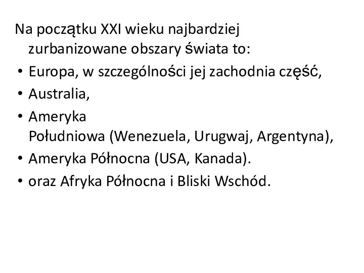 Na początku XXI wieku najbardziej zurbanizowane obszary świata to: Europa, w