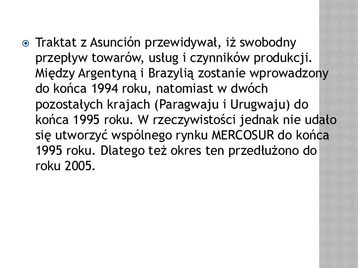 Traktat z Asunción przewidywał, iż swobodny przepływ towarów, usług i czynników