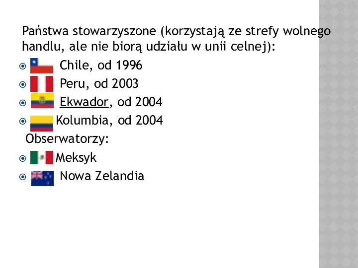 Państwa stowarzyszone (korzystają ze strefy wolnego handlu, ale nie biorą udziału