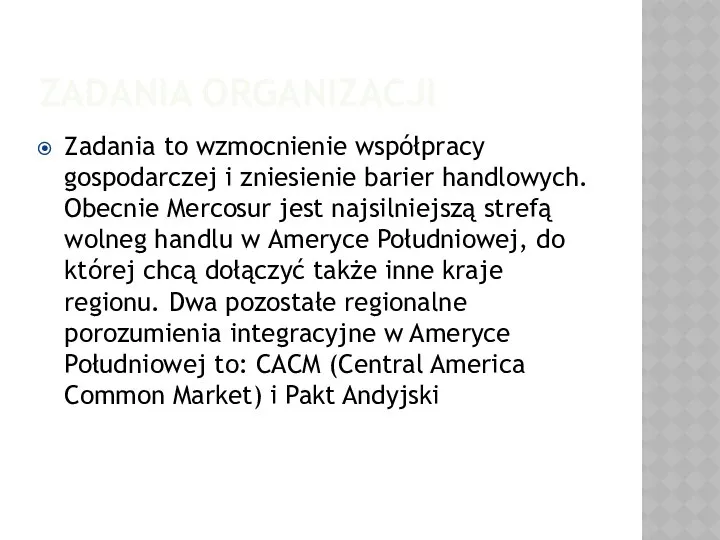 ZADANIA ORGANIZACJI Zadania to wzmocnienie współpracy gospodarczej i zniesienie barier handlowych.