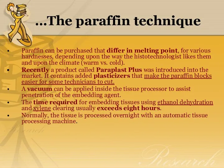 …The paraffin technique Paraffin can be purchased that differ in melting