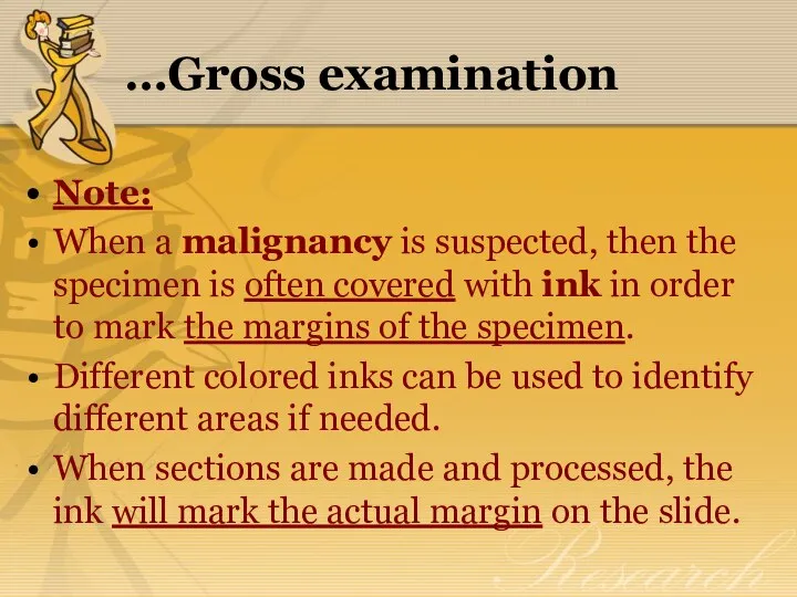 …Gross examination Note: When a malignancy is suspected, then the specimen