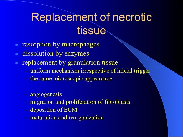 Replacement of necrotic tissue resorption by macrophages dissolution by enzymes replacement