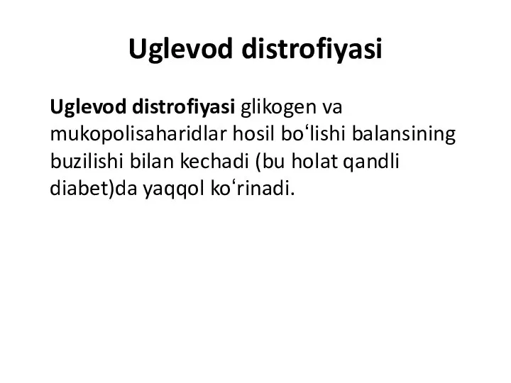 Uglevod distrofiyasi Uglevod distrofiyasi glikogen va mukopolisaharidlar hosil boʻlishi balansining buzilishi