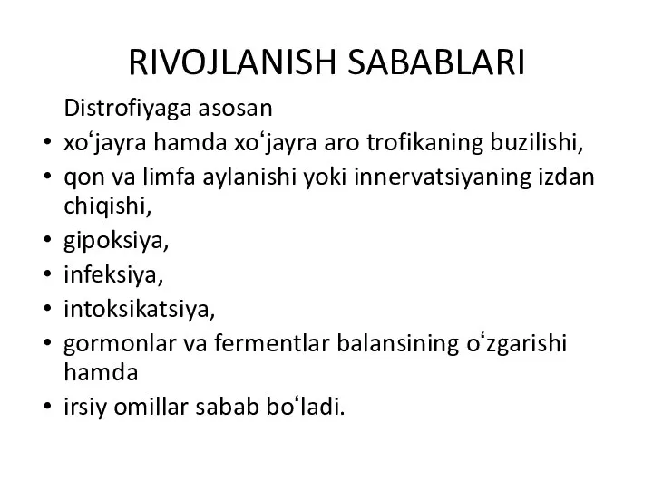 RIVOJLANISH SABABLARI Distrofiyaga asosan xoʻjayra hamda xoʻjayra aro trofikaning buzilishi, qon