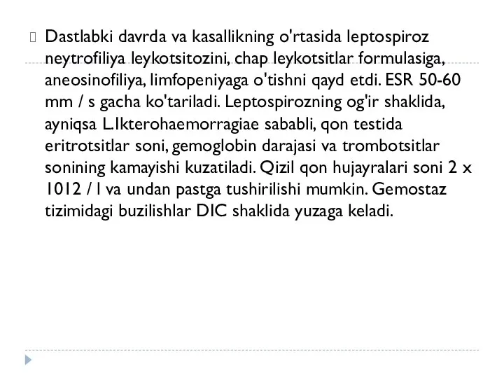 Dastlabki davrda va kasallikning o'rtasida leptospiroz neytrofiliya leykotsitozini, chap leykotsitlar formulasiga,