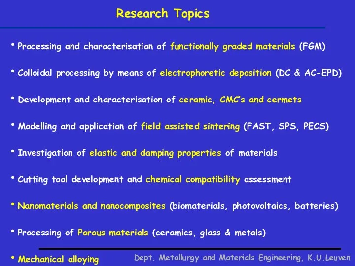 Dept. Metallurgy and Materials Engineering, K.U.Leuven Research Topics Processing and characterisation