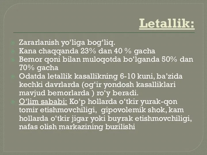 Letallik: Zararlanish yo‘liga bog‘liq. Kana chaqqanda 23% dan 40 % gacha