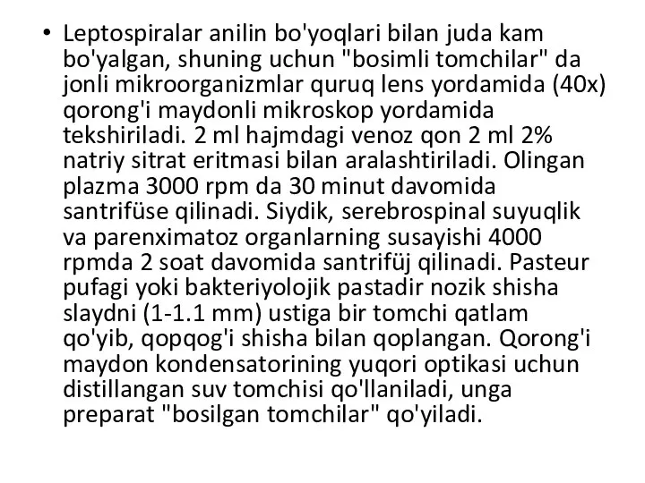 Leptospiralar anilin bo'yoqlari bilan juda kam bo'yalgan, shuning uchun "bosimli tomchilar"