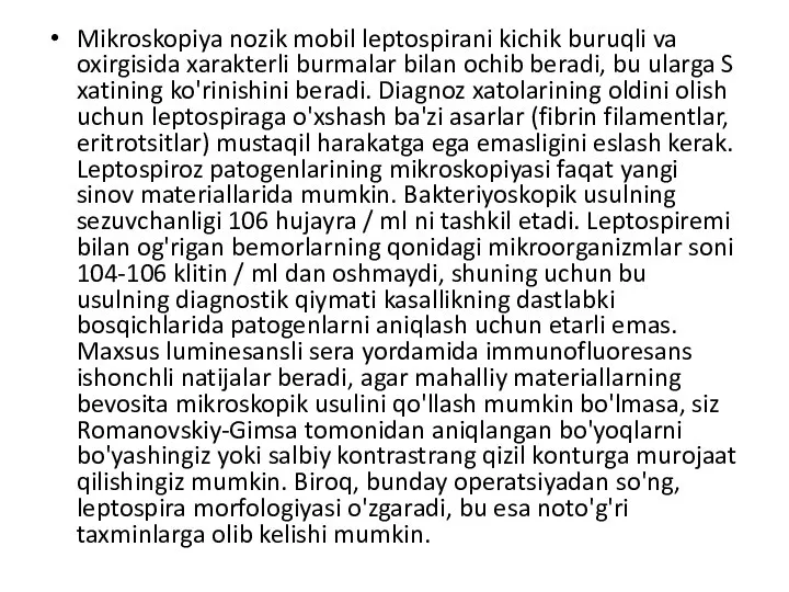 Mikroskopiya nozik mobil leptospirani kichik buruqli va oxirgisida xarakterli burmalar bilan